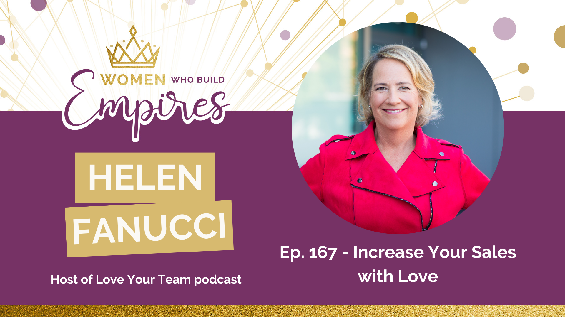 Ep. 168 – Increase Your Sales with Love w/ Helen Fanucci