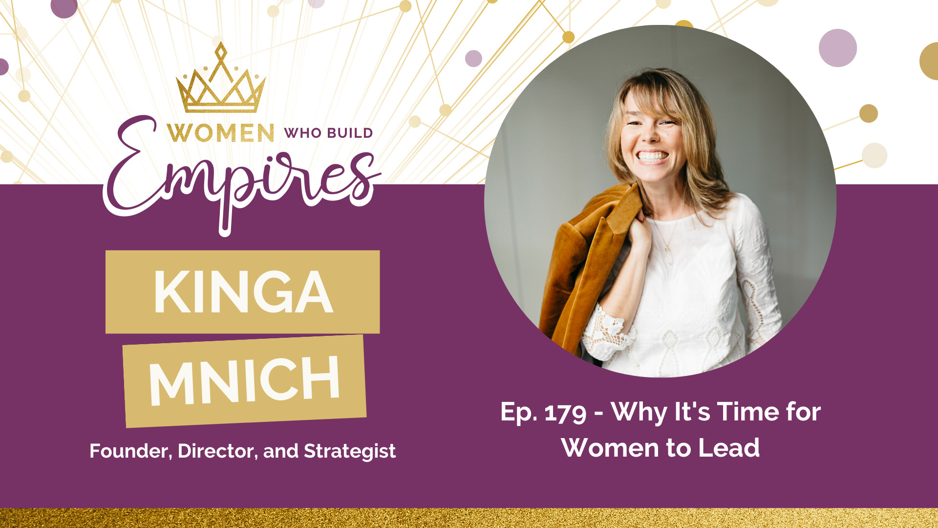 Ep. 179 Dr. Kinga Mnich: Why it’s Time for Women to Lead