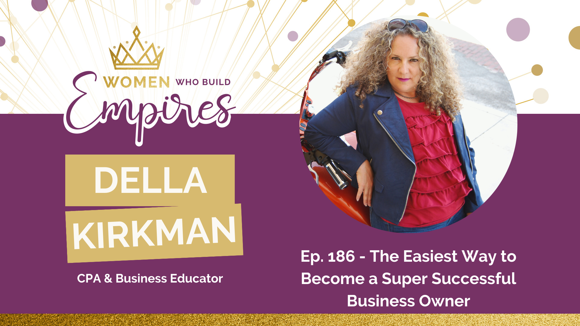 Ep. 186 Della Kirkman: The Easiest Way to Become a Business Owner