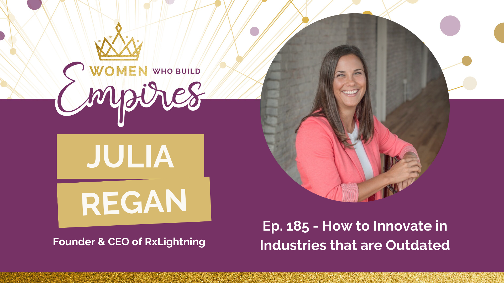 Ep. 185 Julia Regan: How to Innovate in Outdated Industries
