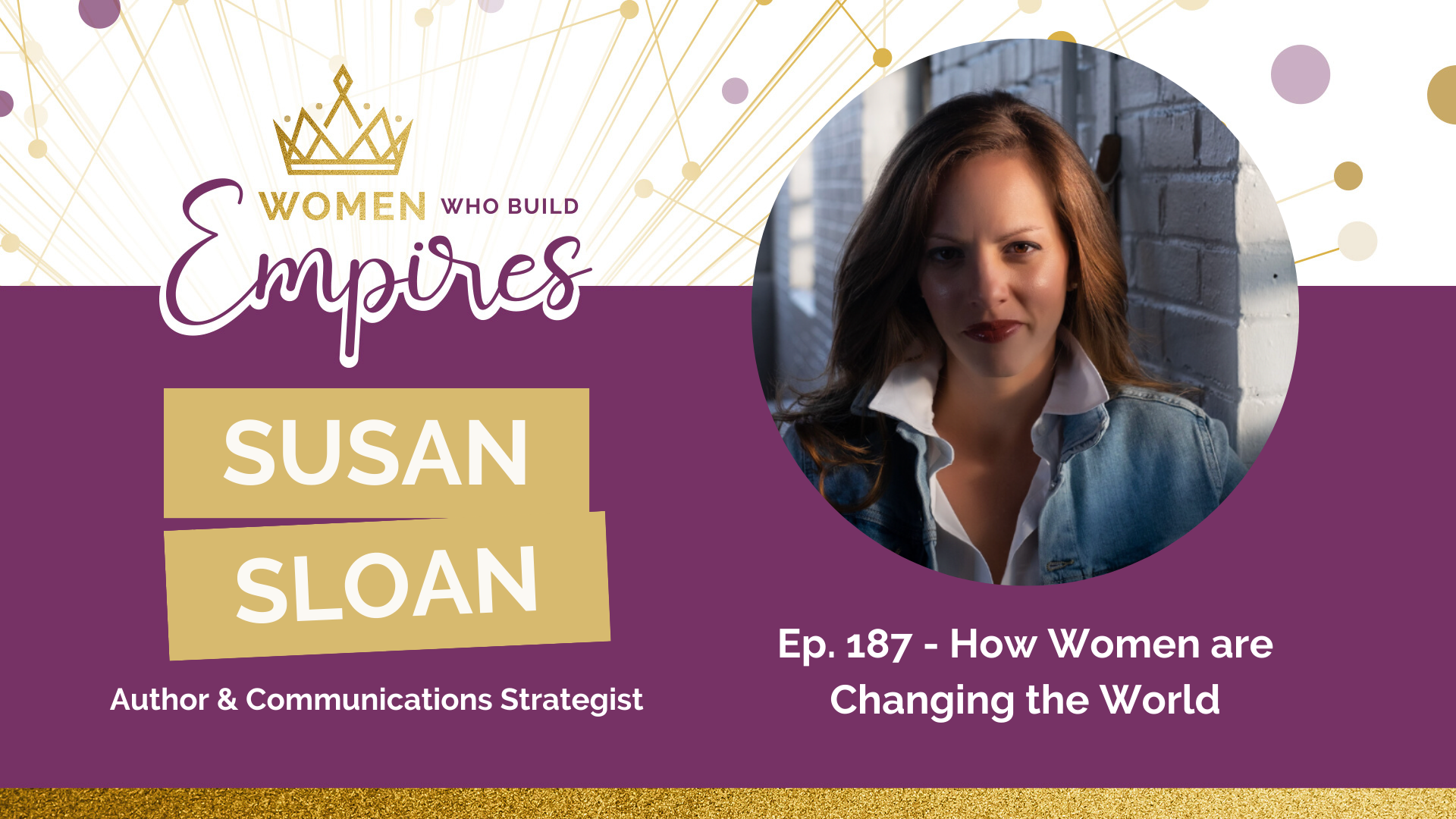 Ep. 187 Susan Sloan: How Women are Changing the World