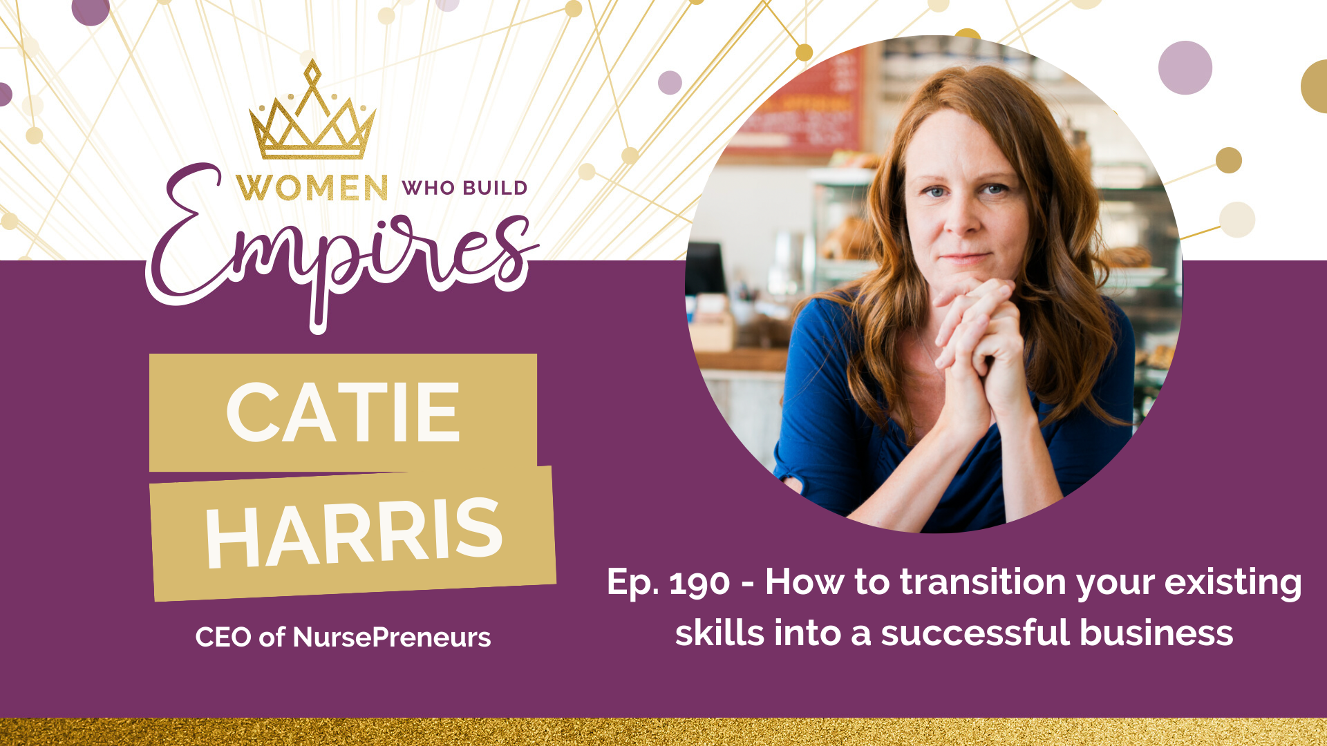 Ep 190 Catie Harris: How to transition your existing skills into a successful business