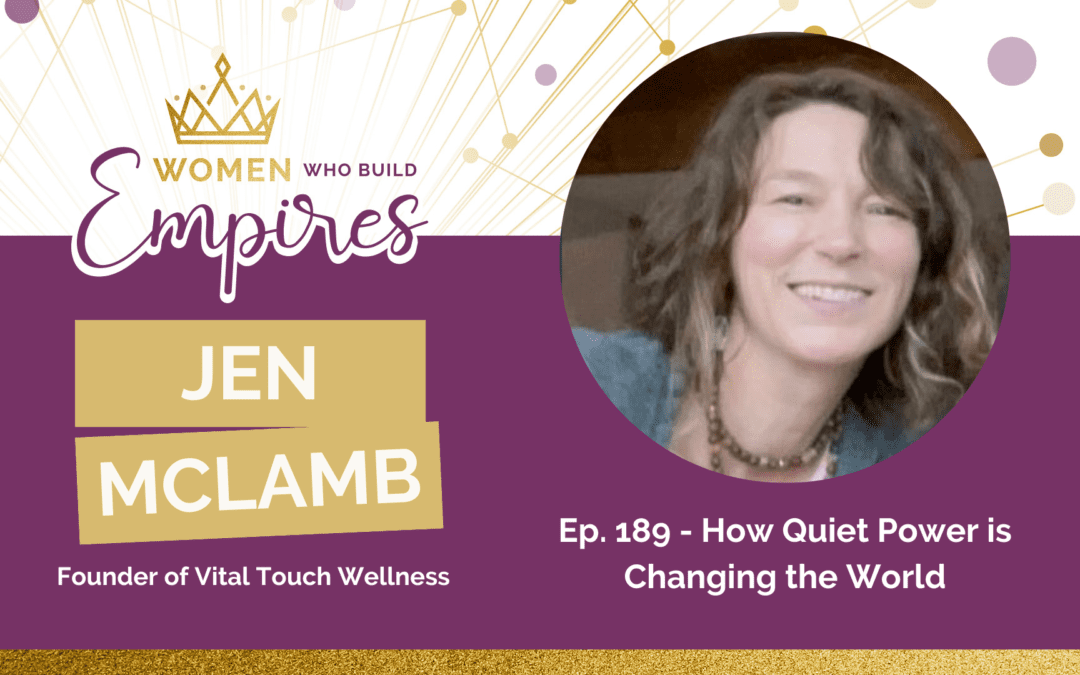 Ep. 189 Jen McLamb: How Quiet Power is Changing the World