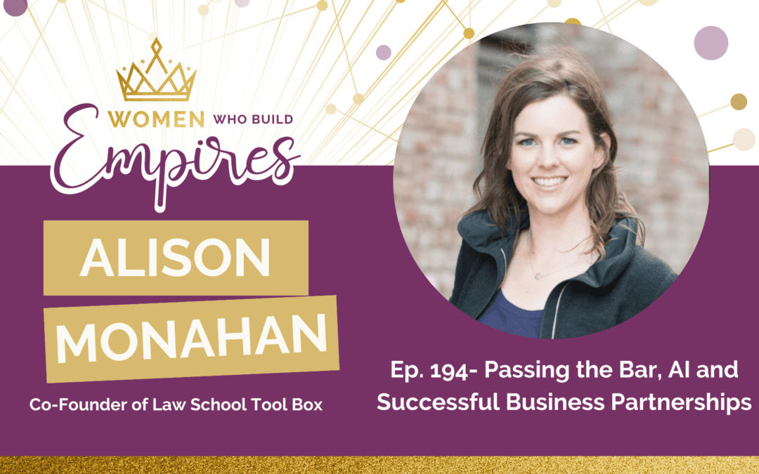 Ep. 194 Alison Monahan: Passing the Bar, AI & Successful Business Partnerships