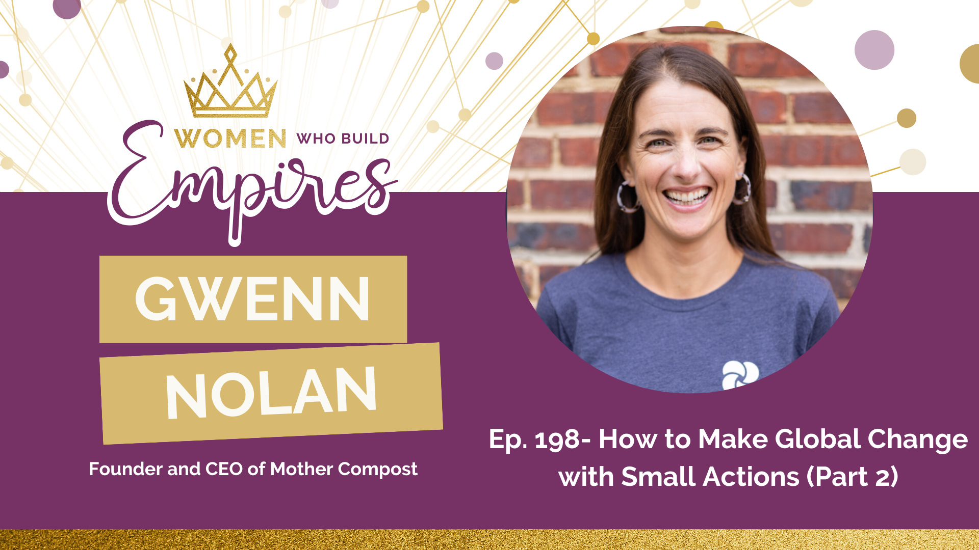 Ep. 198 Gwenn Nolan: How to Make Global Change with Small Actions (pt 2)
